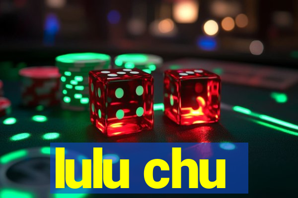 lulu chu